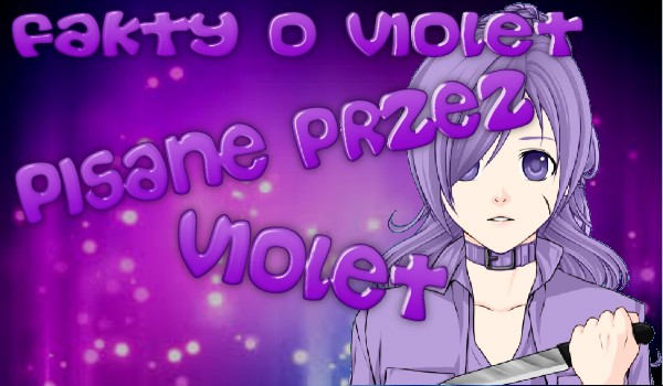 Fakty o Violet (Pisane przez Violet)