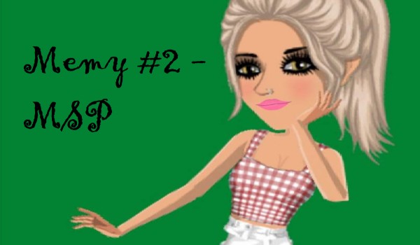 Memy #2 – MSP