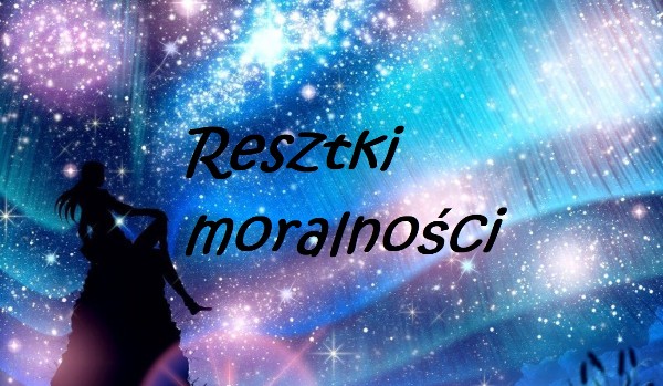 Resztki moralności #2