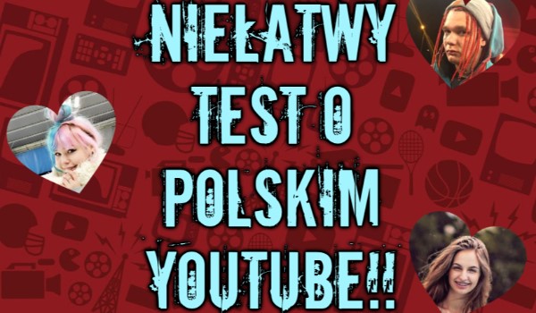 Niełatwy test o polskim youtube!! #1