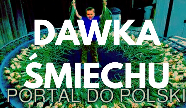 Dawka śmiechu#6 Koniec