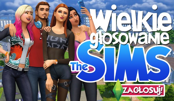 Wielkie głosowanie z gry The Sims 4!