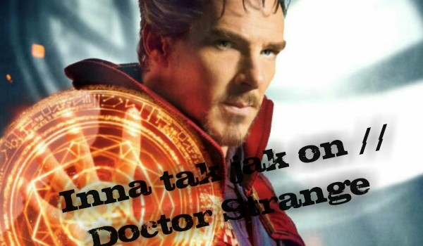 Inna taka jak on //Doctor Strange
