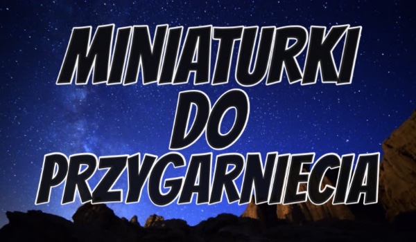 Miniaturki do przygarnięcia #fantasy