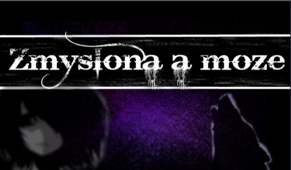 Zmyślona a może…#17