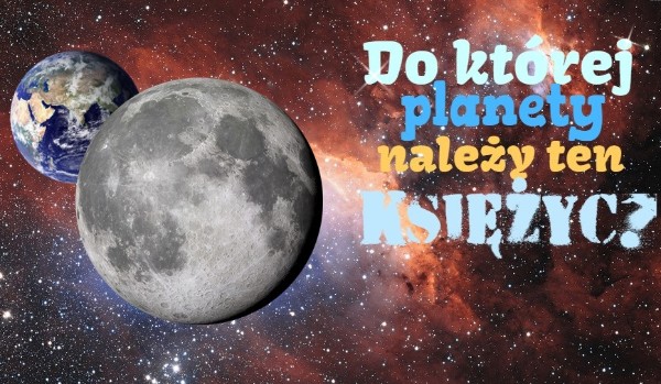 Do której planety należy ten księżyc?