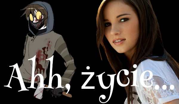 Ahh, życie… -Creepypasta #5