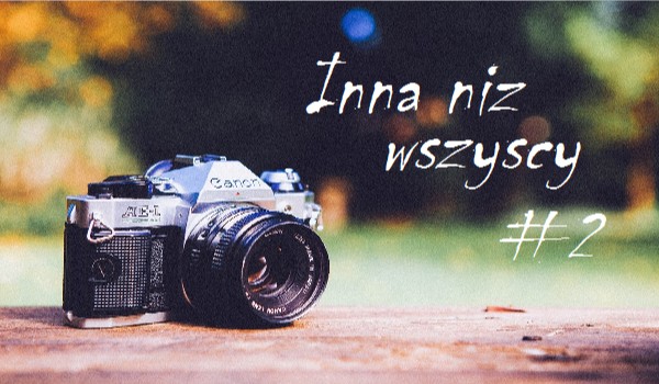 Inna niż wszyscy #2