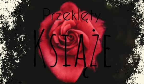 Przeklęty Książę…#3