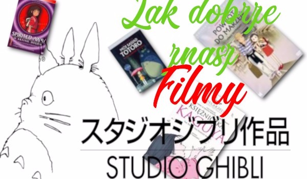 Jak dobrze znasz filmy studia Ghibli?