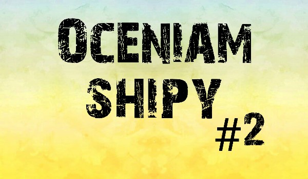 Oceniam shipy #2