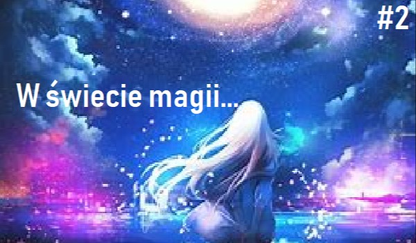 #2 W świecie magii…
