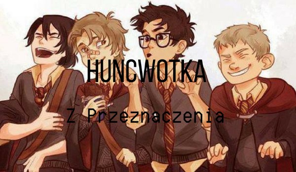 Huncwotka z przeznaczenia