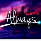 Always...