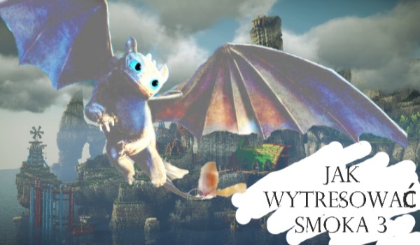 Jak Wytresować Smoka 3 (po mojemu) #2