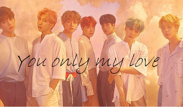 You only my love #9