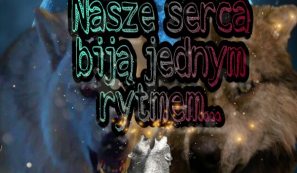 Nasze serca biją jednym rytmem…