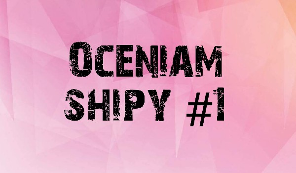 Oceniam shipy #1