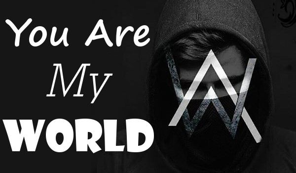 You Are My World – A.W #1