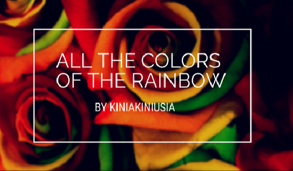 All the colors od the rainbow ~ III