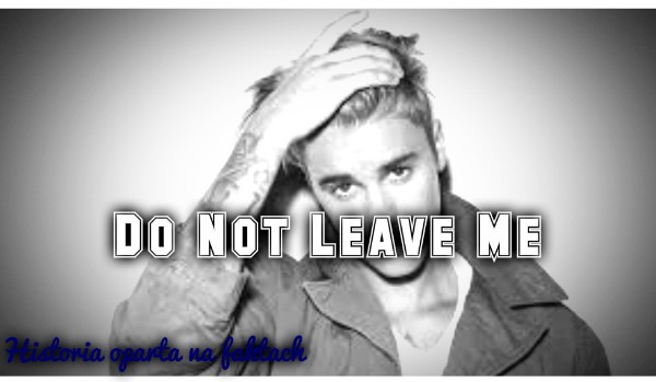 Do Not Leave Me #3 ~Brzusio~