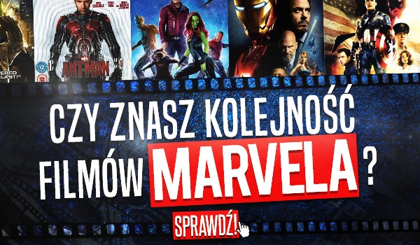 Czy znasz kolejność filmów Marvela?