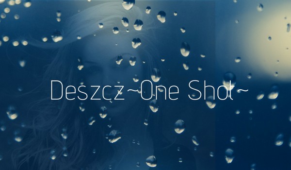 Deszcz~One Shot~