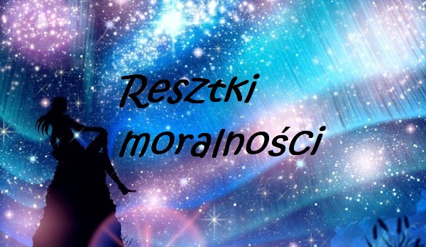 Resztki moralności #5 KONIEC