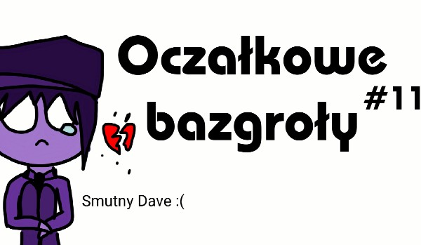 Oczałkowe bazgroły #11