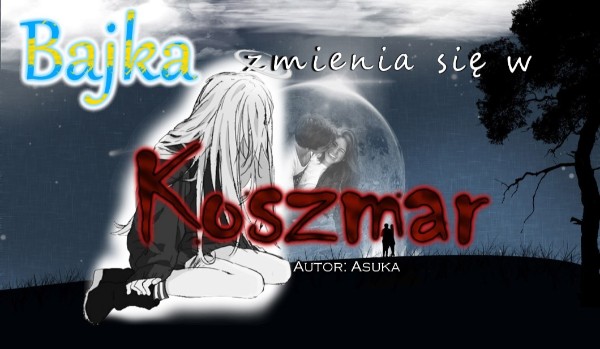 Bajka zmienia się w koszmar 2