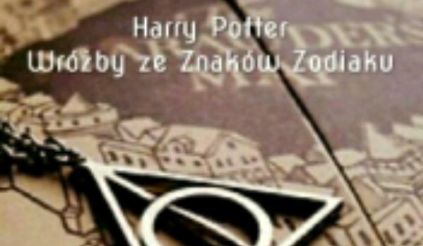 Harry Potter znaki zodiaku #4 [era huncwotów]