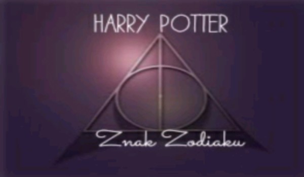 Harry Potter znaki zodiaku #1