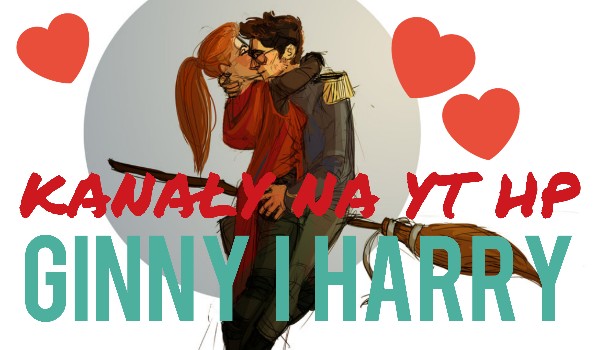 Kanały na Youtube HP #1 Harry i Ginny!