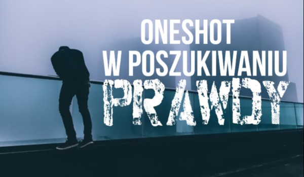 W poszukiwaniu prawdy-One Shot