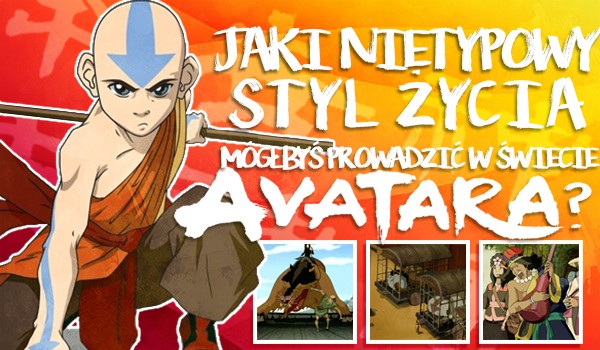 Jaki nietypowy styl życia mógłbyś prowadzić w świecie „Awatara”?