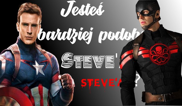 Jesteś bardziej podobny do Steve’a czy Hydra Steve’a?