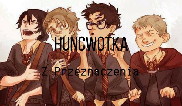 Huncwotka z przeznaczenia