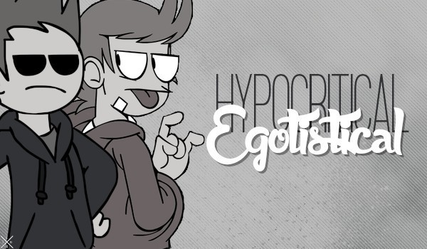 Hypocritical Egotistical – 4