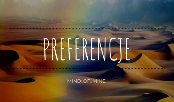 Preferencje [ Jak byłaś wtedy ubrana ]