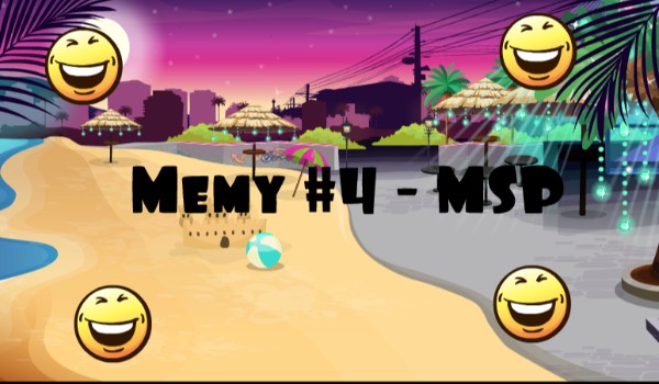 Memy #4 – MSP