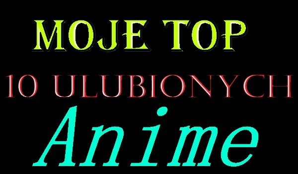 Moje top 10 ulubionych anime