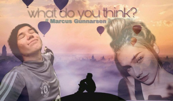 What do  you think? // Marcus Gunnarsen [6]