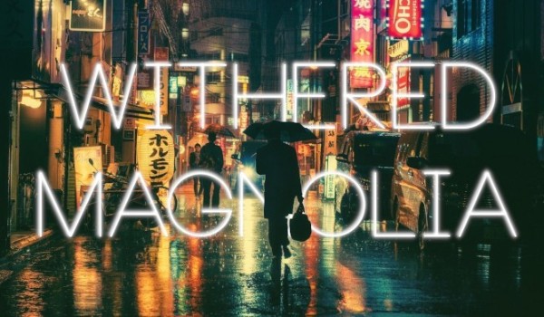 Withered Magnolia #One Shot