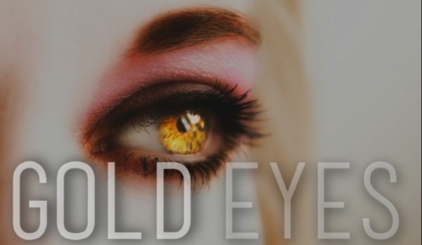 Gold eyes #2
