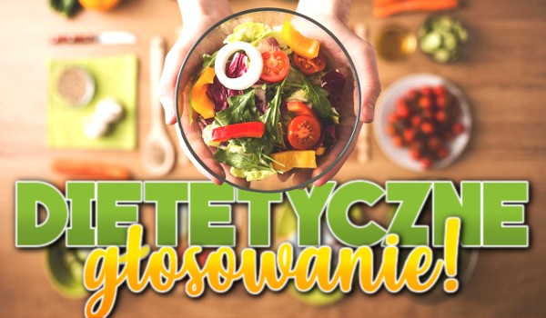 Dietetyczne głosowanie!