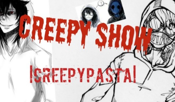 Creepy Show (Creepypasta) #8