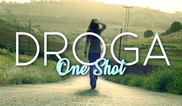 Droga  – One~shot