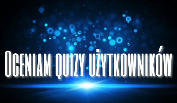 Oceniam quiz Fokcika