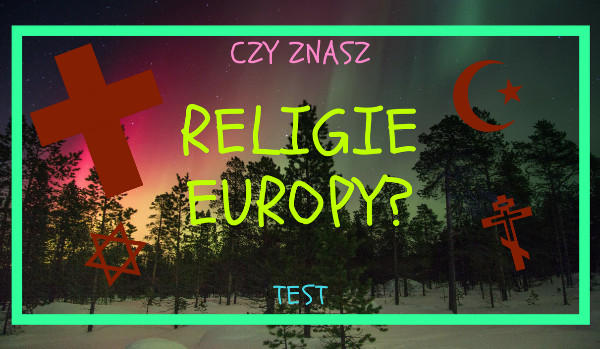 Czy znasz religie Europy? – Test
