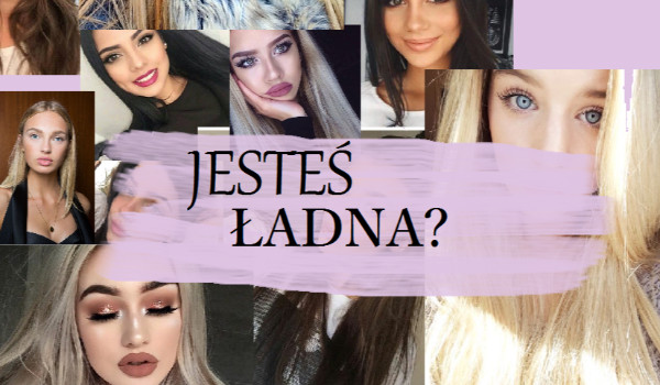 Jesteś Ładna?//only girls